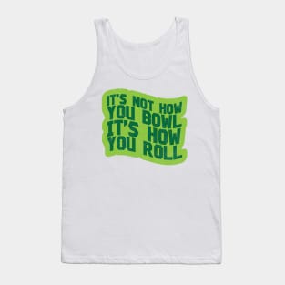 It's How You Roll - Lawn Bowl Tank Top